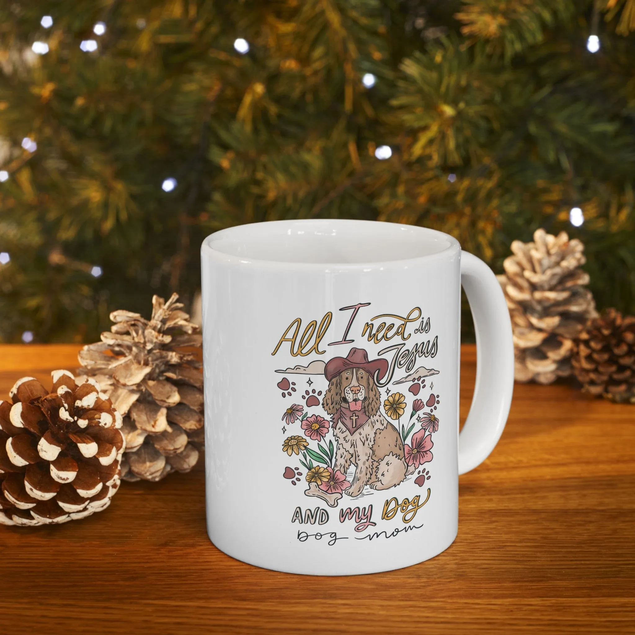 All I need is Jesus and my Dog 11oz Mug