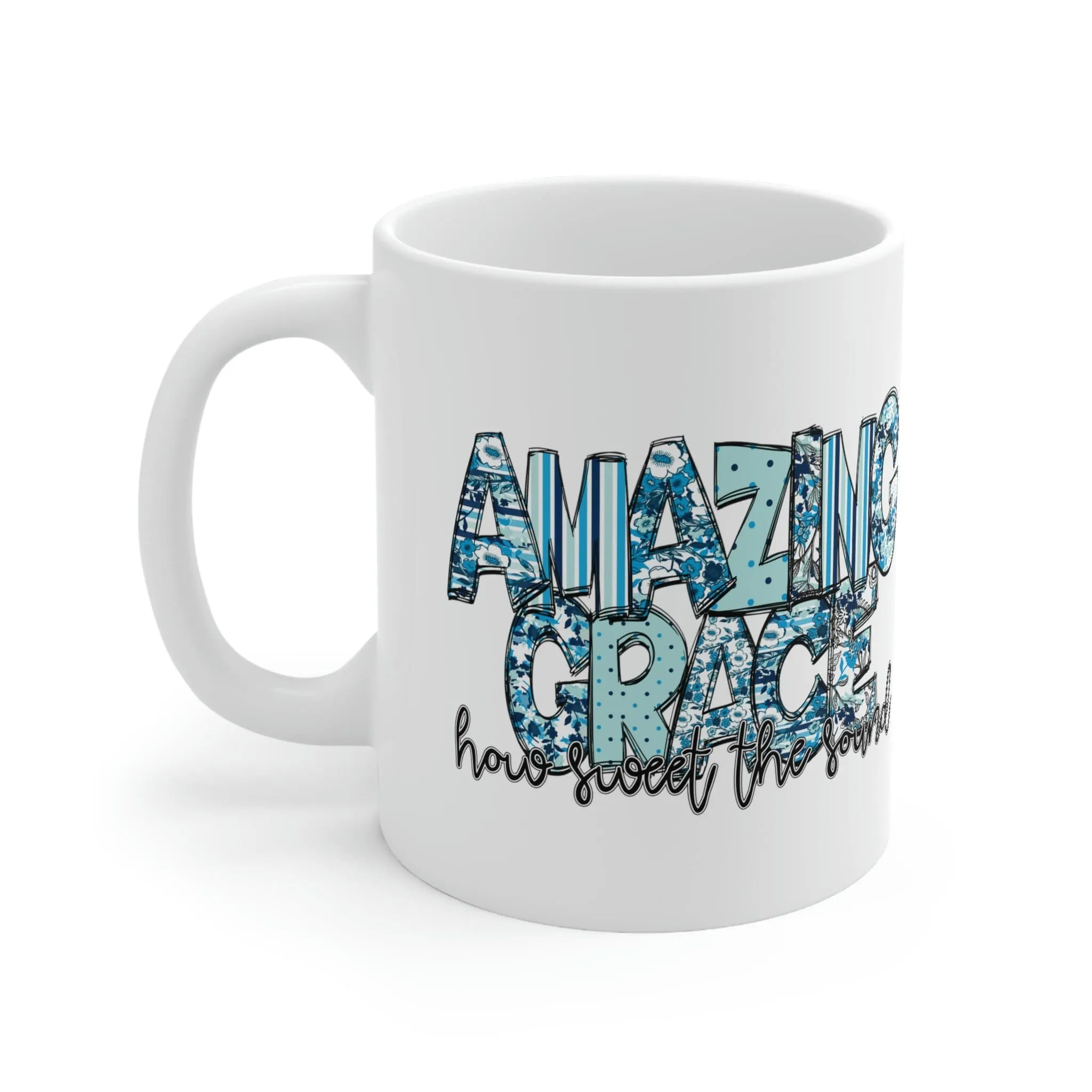 Amazing Grace How Sweet The Sound 11oz Mug