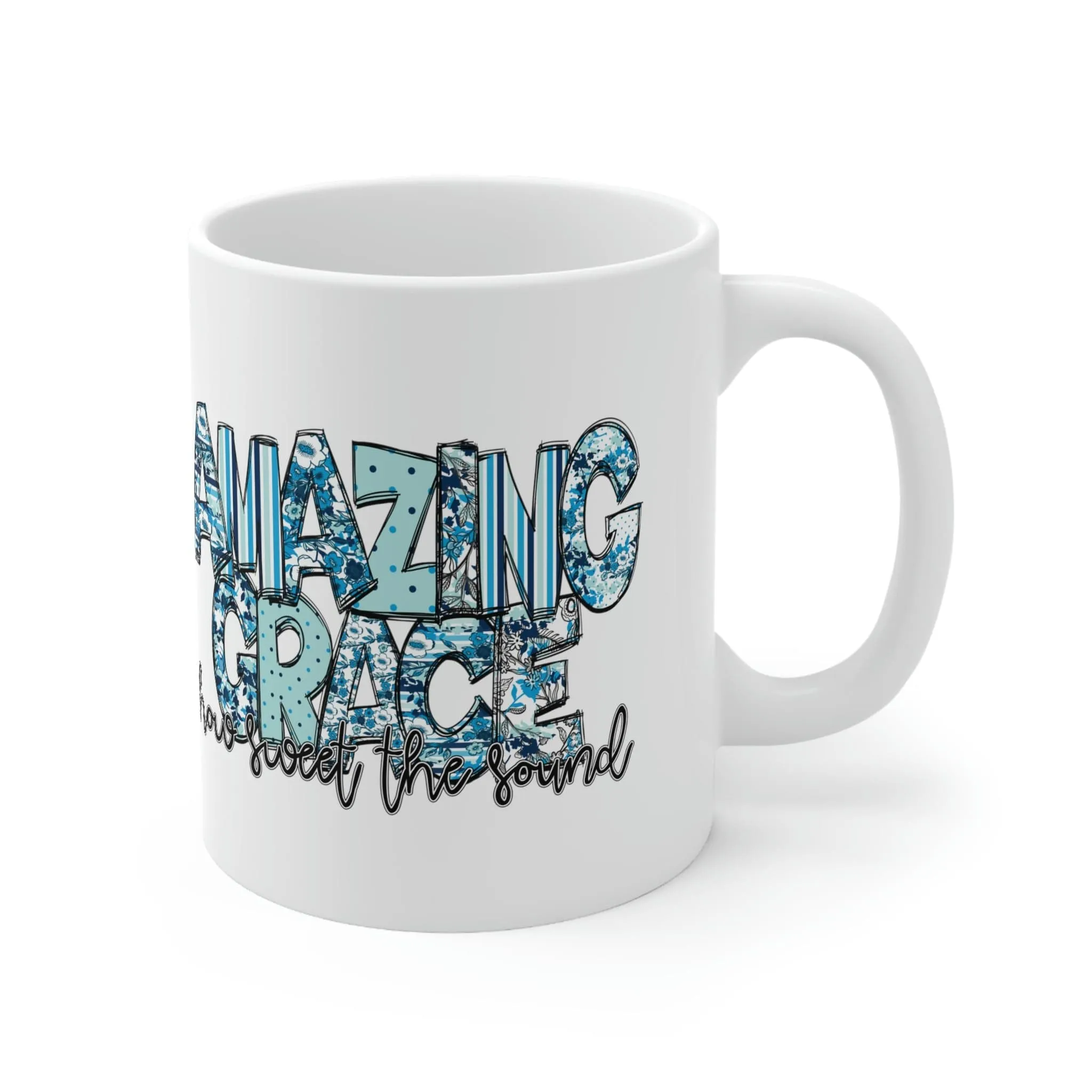 Amazing Grace How Sweet The Sound 11oz Mug